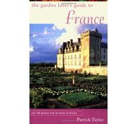 The Garden Lover's Guide to France (Garden Lover's Guides to Europe) [Idioma Inglés]