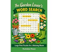 The Garden Lover's Word Search: 51 Relaxing Puzzles on Flowers, Vegetables, Garden Tools & Seasons - A Calming Gift for Gardeners, Plant Lovers, ... (Gardening & Herb Garden Word Search Series)