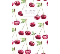 The Garden Notebook Series: Cherry Orchard Edition: A Juicy Cherry Fruit Notebook for Writing, Planning, and Creativity