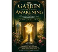 The Garden of Awakening: 40 Poems and Teachings of Sanai in Modern English