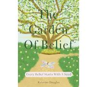 The Garden Of Belief: Every Belief Starts With A Seed
