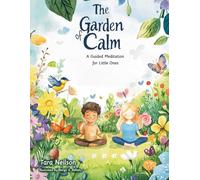 The Garden of Calm: A Guided Meditation for Little Ones
