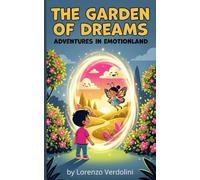 The Garden of Dreams: Adventures in Emotionland: Discovering the Power of Feelings