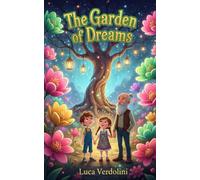 The Garden of Dreams: Magical Adventures in a Whimsical World