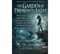 The Garden of Drowned Light: Book Three of the Silver Key Series: 3 (The Silver Key Novel Series)