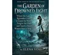 The Garden of Drowned Light: Book Three of the Silver Key Series (The Silver Key Novel Series)