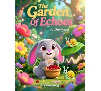 The Garden Of Echoes: A Tale of Friendship, Courage, and Forest Magic