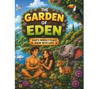 The Garden of Eden: God's Perfect Place, made with Love