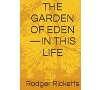 THE GARDEN OF EDEN-IN THIS LIFE