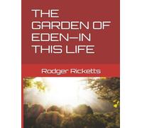 THE GARDEN OF EDEN-IN THIS LIFE