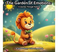 The Garden of Emotions: A Journey Through Feelings: A Short Story Colouring Book for Kids