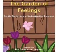 THE GARDEN OF FEELINGS: Gentle Stories About Understanding Emotions: 1