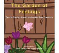 THE GARDEN OF FEELINGS: Gentle Stories About Understanding Emotions: 1
