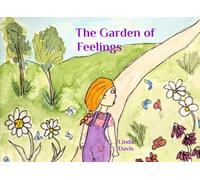 The Garden of Feelings: How Flowers Help Us Understand Our Emotions (Botanic Collection of Stories for Children)