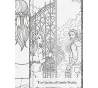 The Garden of Gentle Truths: A DiY Coloring Storybook