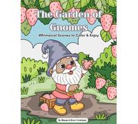 The Garden of Gnomes: Whimsical Scenes to Color & Enjoy