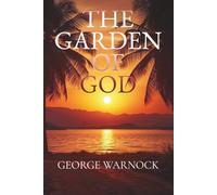 The Garden of God: A Christian Bible Study For Women And Men About the Seasons of God (George Warnock Collection)