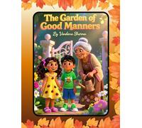 The Garden of Good Manners.: A Magical Story of Kind Words and Bright Blossoms
