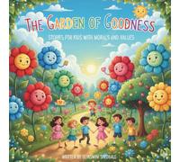 THE GARDEN OF GOODNESS: STORIES FOR KIDS WITH MORALS AND VALUES