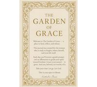 The Garden of Grace: 30-Day Journal of Forgiveness, Freedom & Faith