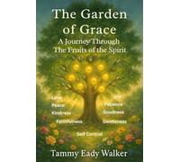 The Garden of Grace: A Journey Through the Fruits of the Spirit: 1 (Rooted in Truth)