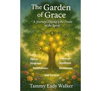 The Garden of Grace: A Journey Through the Fruits of the Spirit (Rooted In Truth: Christian Foundations for Young Hearts)
