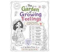 The Garden of Growing Feelings: Growing Strong Hearts Through Play and Learning (The Garden of Growing Light)