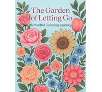The Garden of Letting Go: A Mindful Coloring Journey