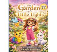 The Garden of Little Lights: A Magical Coloring Storybook About Courage, Kindness and Friendship for Kids Ages 4-8