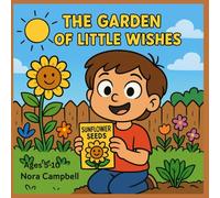 The Garden of Little Wishes: Plant a seed. Make a wish. Watch it bloom| Perfect for ages 5-10