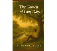 The Garden of Long Days: A Parable on the Art of Living Slowly and Lasting Long