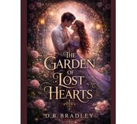THE GARDEN OF LOST HEARTS: A Spellbinding Romantasy of Love and Magic