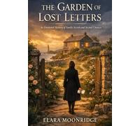 The Garden of Lost Letters: An Emotional Mystery of Family Secrets and Second Chances