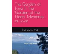 The Garden of Love Ⅰ: The Garden of the Heart, Memories of Love (The Garden of Love Series)