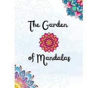 The Garden of Mandalas: Mandalas