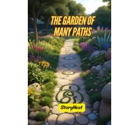 The Garden of Many Paths: A Heartwarming Children's Story About Wise Choices, Courage, and Discovering Life's True Treasure