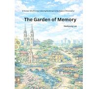The Garden of Memory: [A Korean Mindfulness Coloring BookInspired by Eastern Philosophy] (The Garden Series)