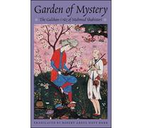 The Garden of Mystery: The Gulshan-i Raz of Mahmud Shabistari: No. 2 (Classics of Sufi Poetry Series)