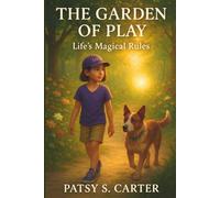 The Garden of Play: Life's Magical Rules (Whisper Within)