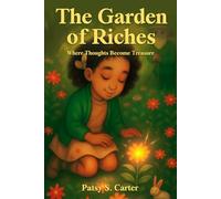 The Garden of Riches: Where Thoughts Become Treasure: 1 (The Whispering Way)