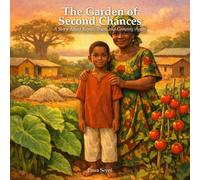 The Garden of Second Chances: A Story About Repair, Trust, and Growing Again