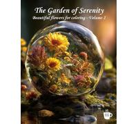 The Garden of Serenity: Beautiful flowers for coloring - Volume 2