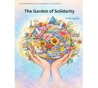 The Garden of Solidarity: A Korean Mindfulness Coloring Book on Solidarity (The Garden Series)
