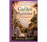 The Garden of Summer Promises: A Heartwarming Later-in-Life Romance About Healing, Flowers, and Discovering That New Beginnings Can Bloom in Every Season (Second Bloom Romance Series)