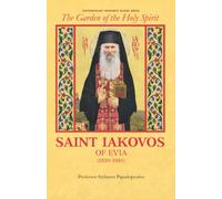 The Garden of the Holy Spirit: Saint Iakovos of Evia (Contemporary Orthodox Elders Series)