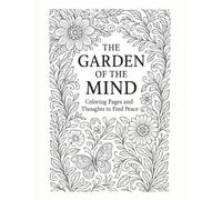 The Garden of The Mind: Coloring Pages and Thoughts to Find Peace