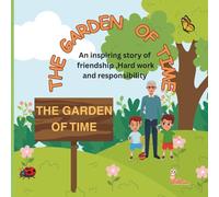 THE GARDEN OF TIME: An inspiring story of friendship, hardwork and responsibility