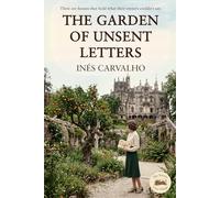 The Garden of Unsent Letters: A Historical Fiction Romance Novel of Family Secrets: A Gripping Love Story, Mystery and Second Chances Between the Present and 1937 Sintra