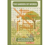 The Garden of Words: 50+ Calming Gardening Word Search Puzzle Book for All Age: Large Print Wordsearch Puzzle Book Featuring Flowers, Plants & more ... Gift for Vacations, , Holidays and Relaxation