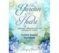 The Garden of Your Heart: Guided Journal Workbook